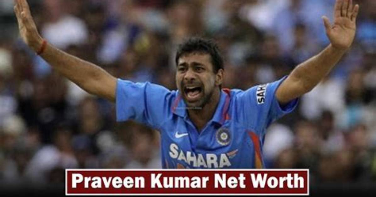 Praveen Kumar Net Worth