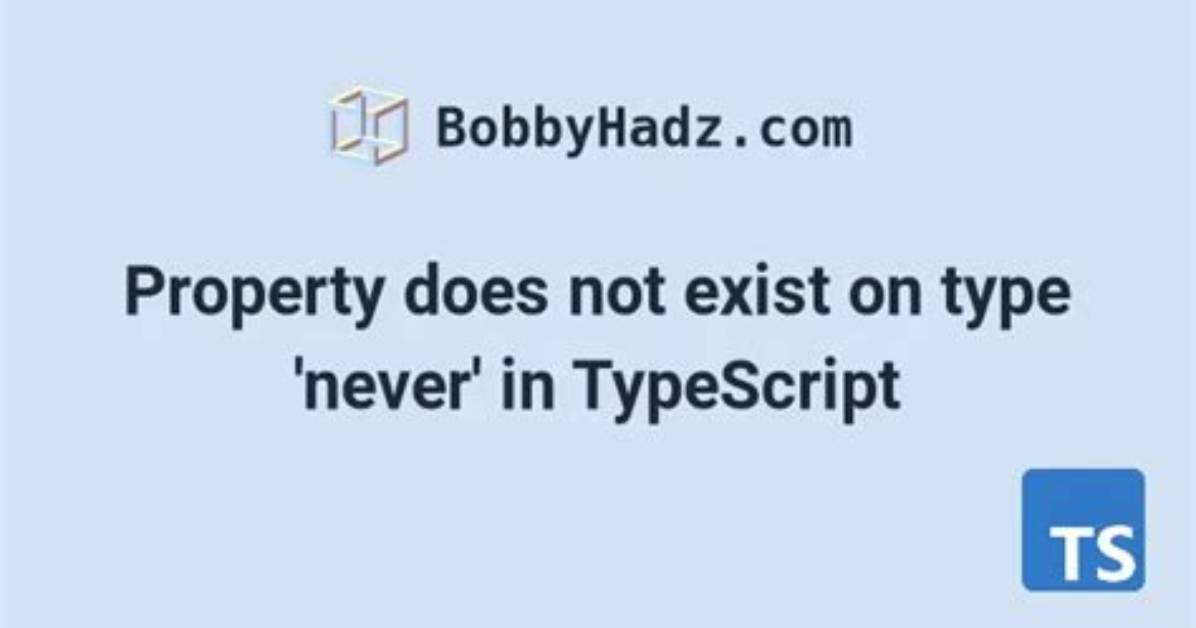 'Property Does Not Exist on Type 'Never'