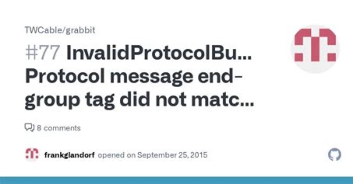 Protocol Message End-Group Tag Did Not Match Expected Tag