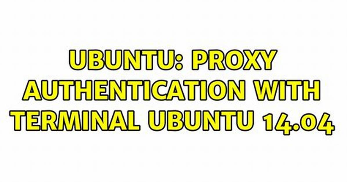 Proxy Authentication with Terminal Ubuntu 14.04