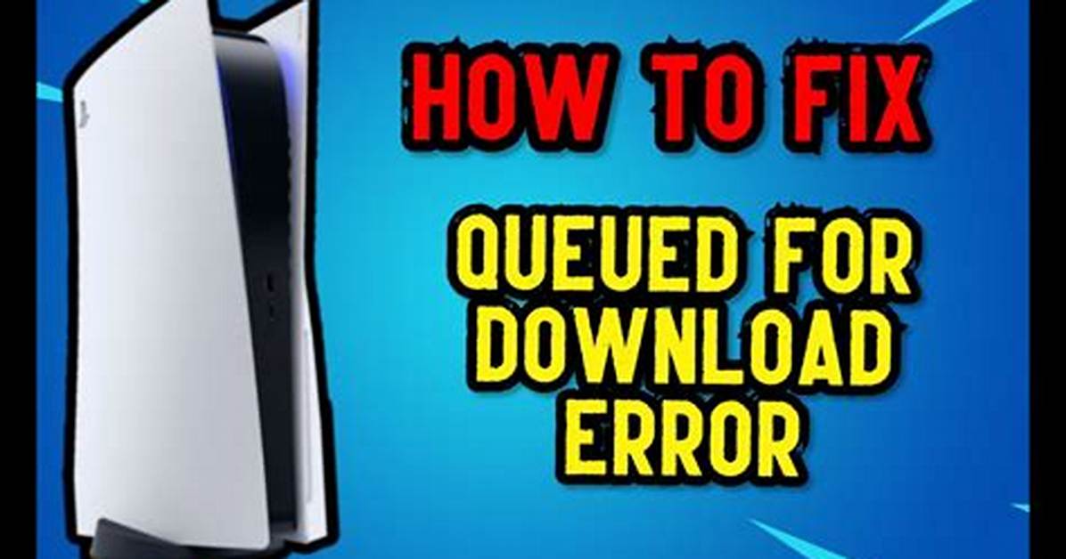 Ps5 ‘Queued for Download’ Error: How to Fix
