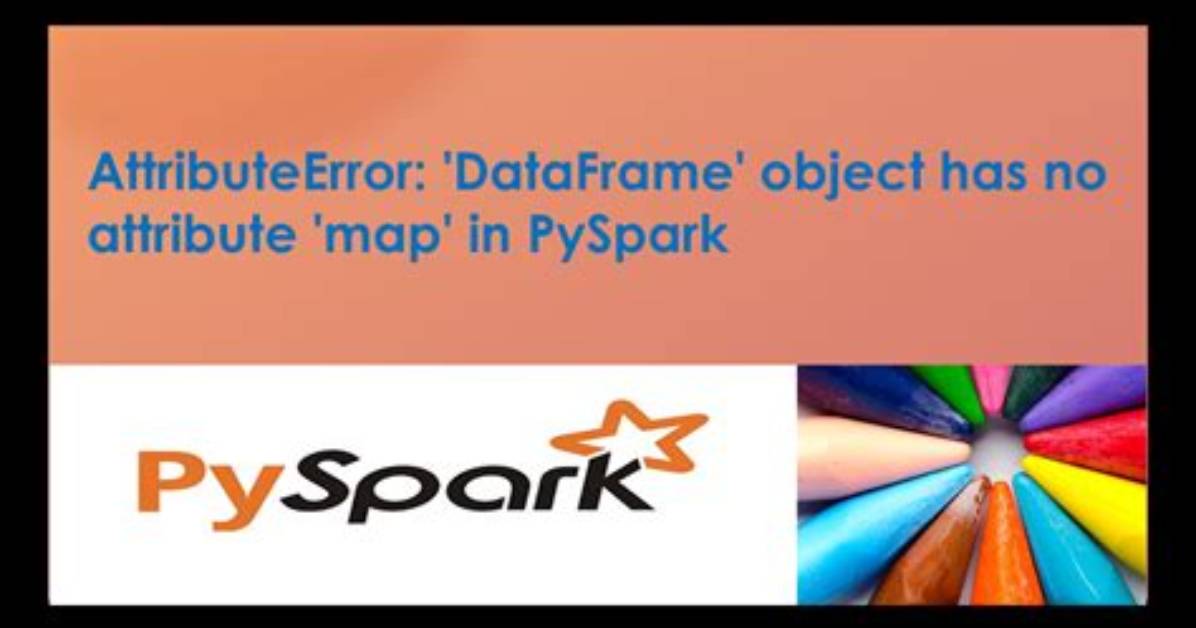 Pyspark 'Dataframe' Object Has No Attribute '_Get_Object_Id'