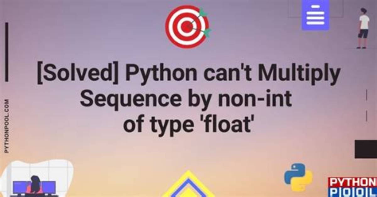 Python Can't Multiply Sequence by Non-Int of Type 'Float'
