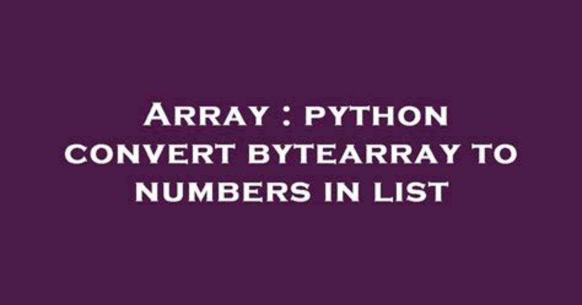 Python Convert Bytearray to Numbers in List