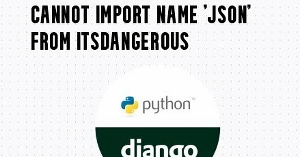Python/Docker Importerror: Cannot Import Name 'Json' from Itsdangerous