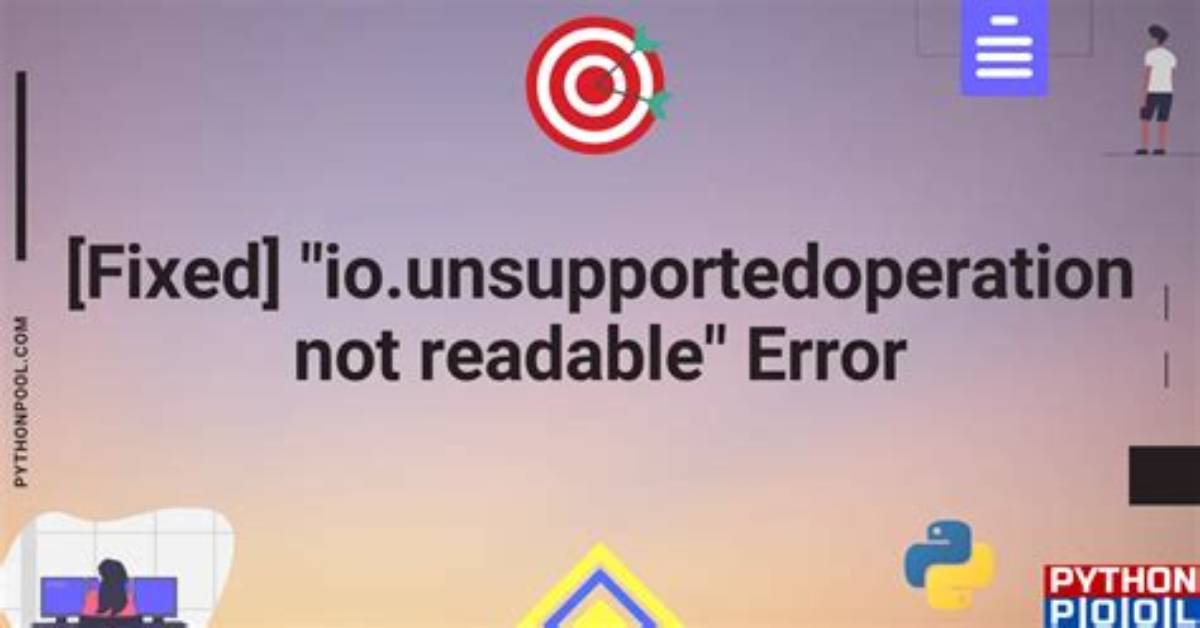Python Error Message Io. Unsupportedoperation: Not Readable