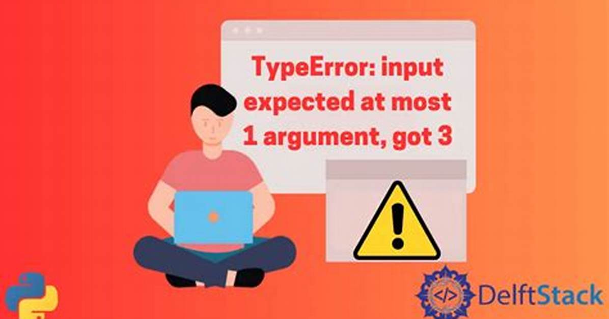 Python Error - Typeerror: Input Expected at Most 1 Arguments, Got 3 [Duplicate]