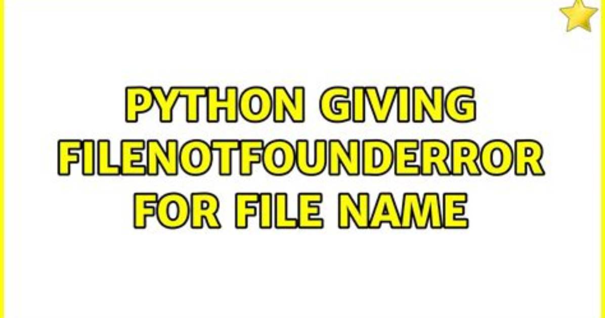 Python Giving Filenotfounderror for File Name Returned by Os. Listdir