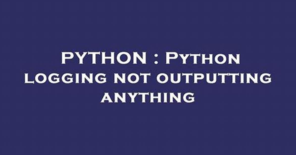 Python Logging Not Outputting Anything