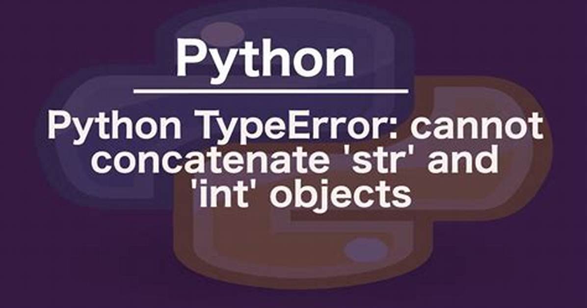 Python: Typeerror: Cannot Concatenate 'Str' and 'Int' Objects [Duplicate]