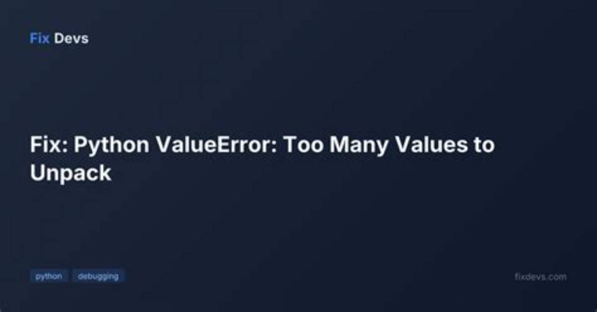 Python Valueerror: Too Many Values to Unpack [Duplicate]