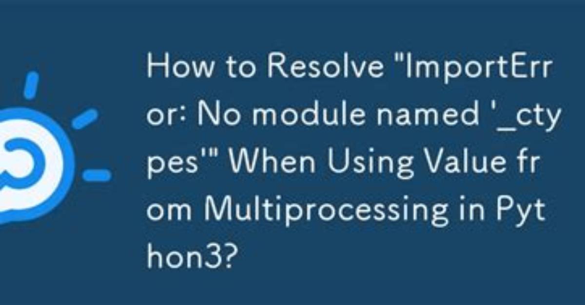 Python3: Importerror: No Module Named '_Ctypes' When Using Value from Module Multiprocessing
