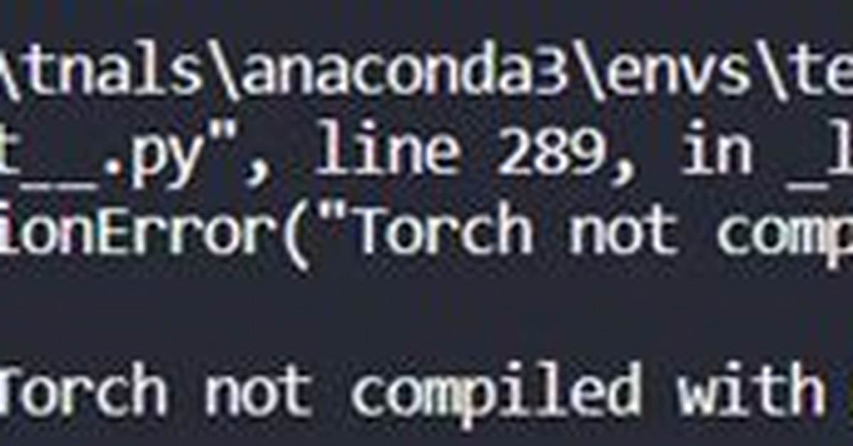 Pytorch Assertionerror: Torch Not Compiled with Cuda Enabled