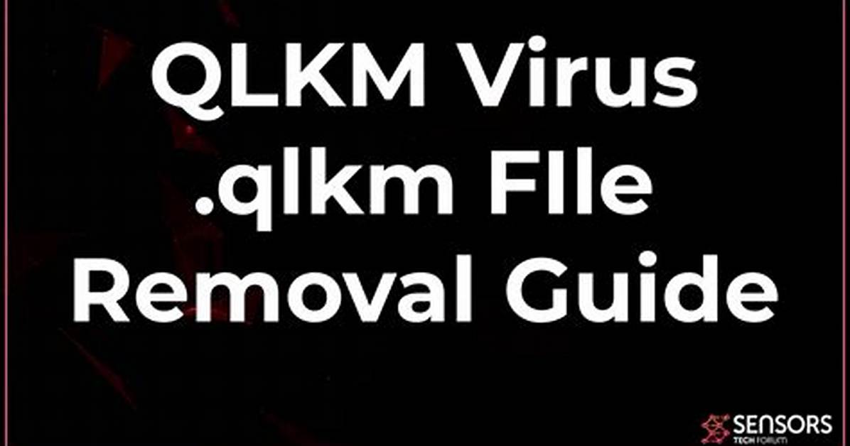 Qlkm Virus (. Qlkm File) Ransomware — ✅Remove & Decrypt Files