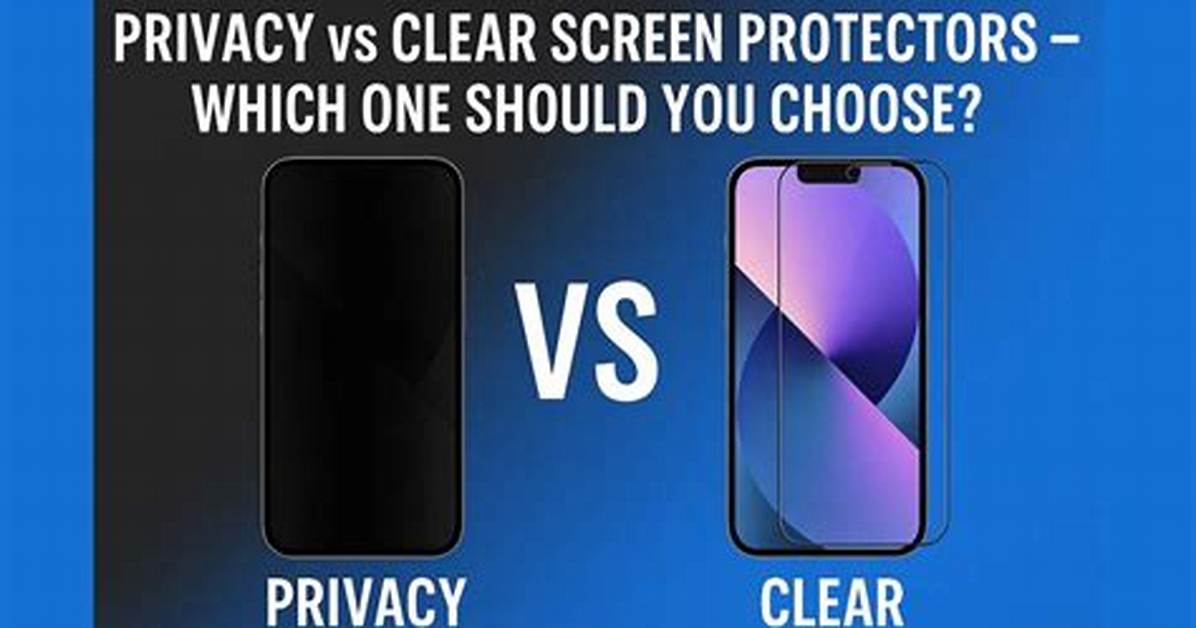 Quality Screen Protectors Vs. Privacy Screen Protectors