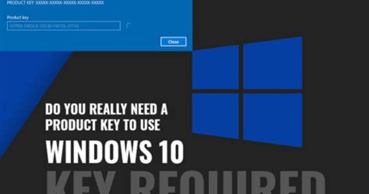 Question: Do You Need Windows 10 Key?