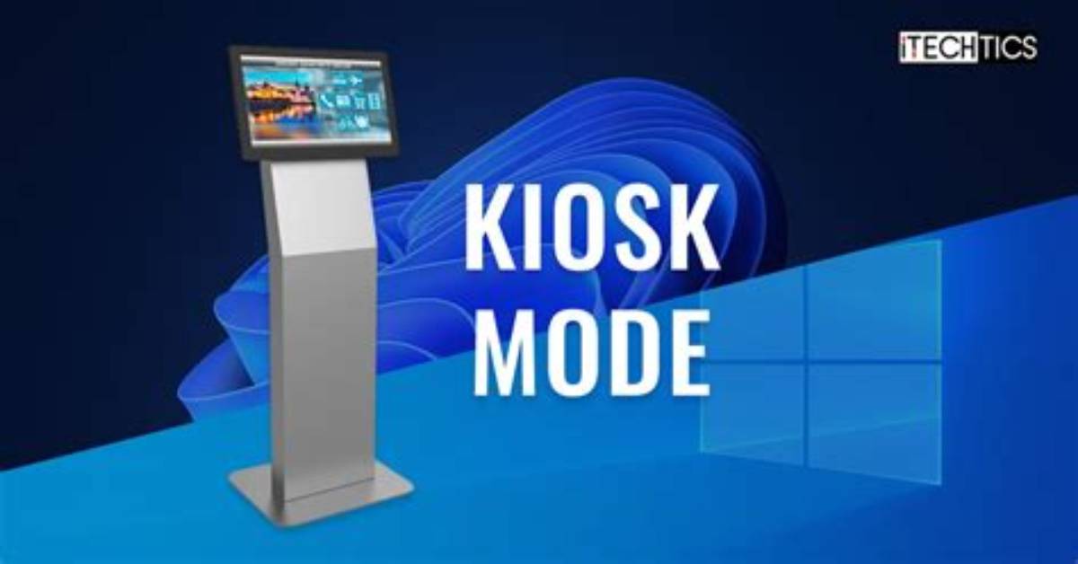 Question: Does Windows 10 Have a Kiosk Mode?