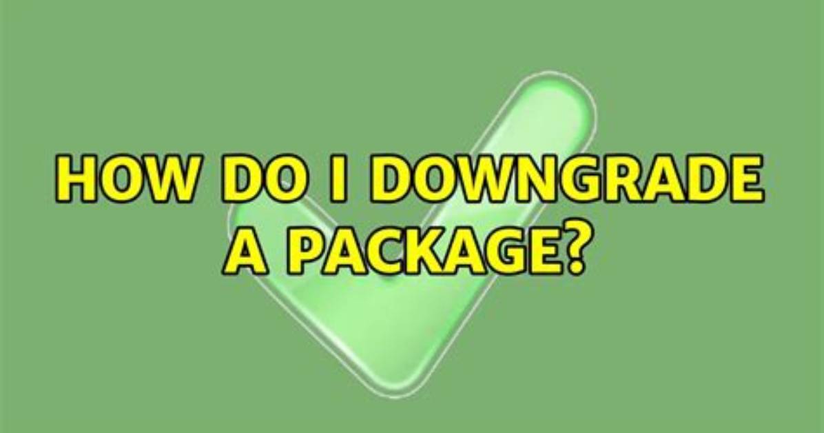 Question: How Do I Downgrade a Package in Ubuntu?