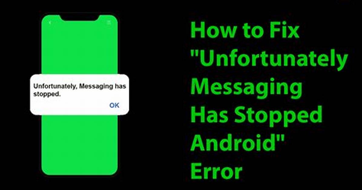Question: How Do I Fix Unfortunately Messaging Has Stopped on Android?