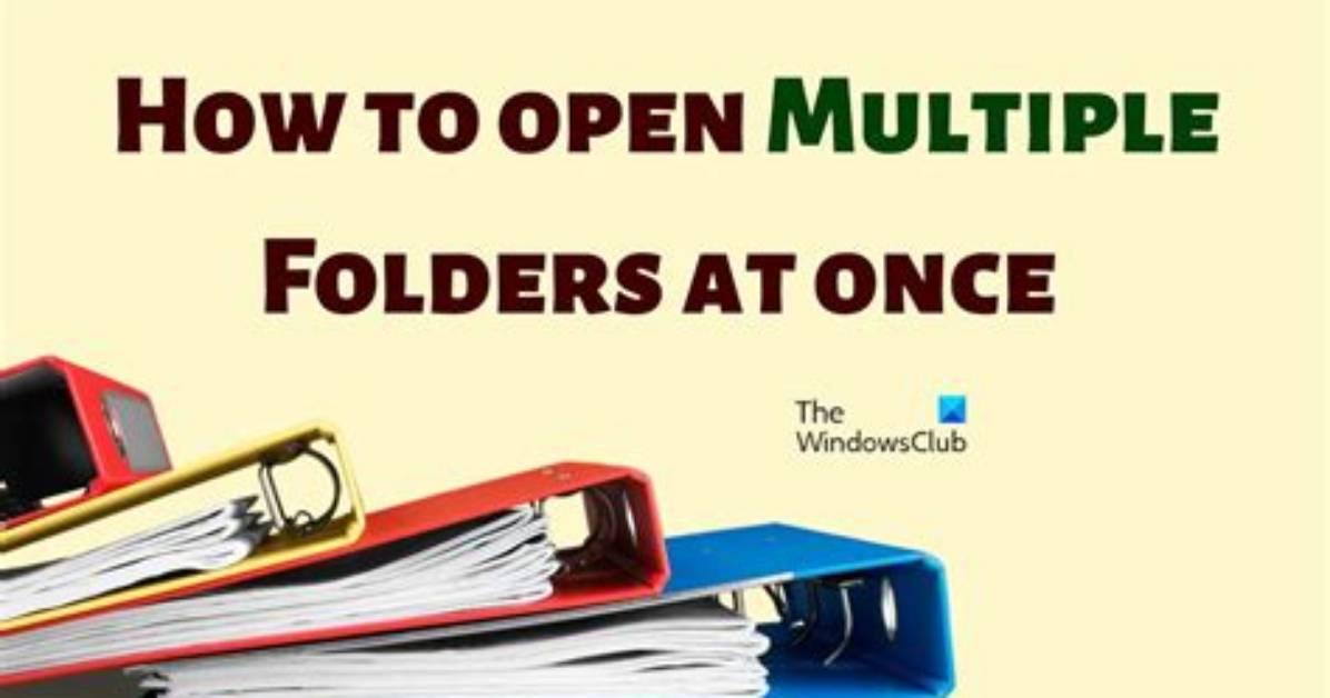 Question: How Do I Open Multiple Folders in Windows 10?