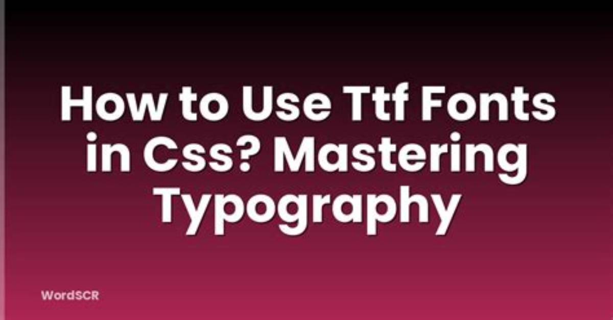 Question: How Do I Use Ttf Fonts on Android?