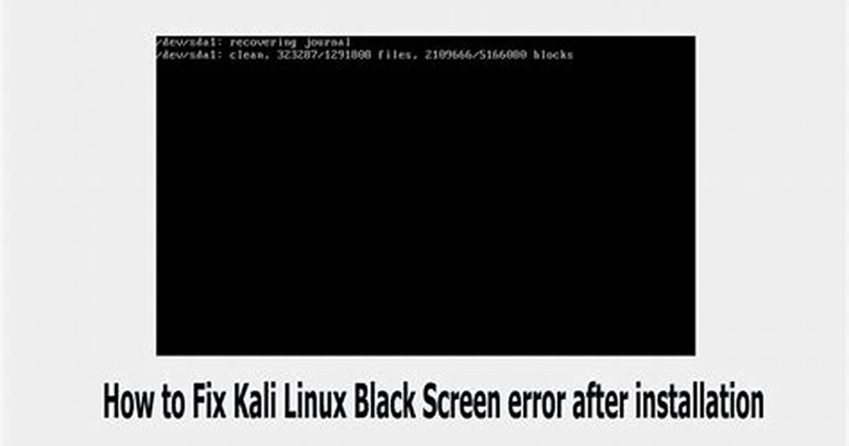 Question: How Fix Black Screen Kali Linux?