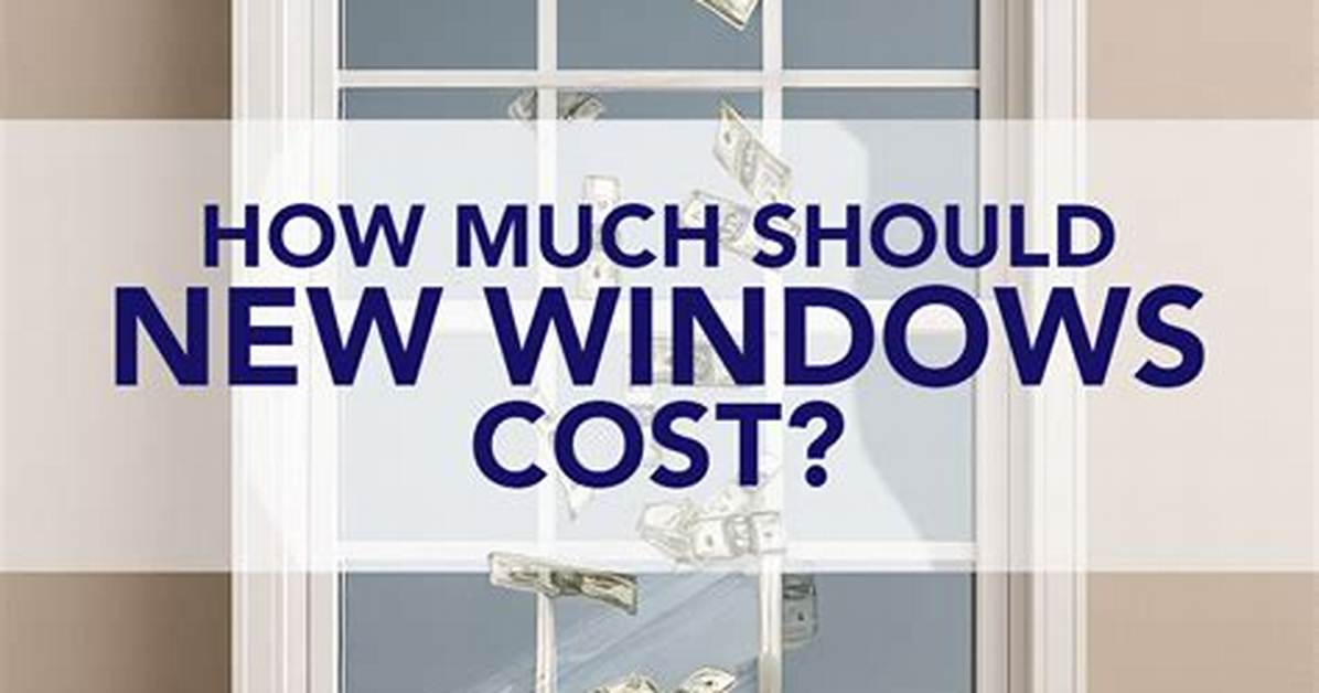 Question: How Much Do Windows Cost?