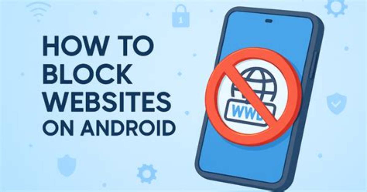 Question: How to Block Websites on Android Tablet?