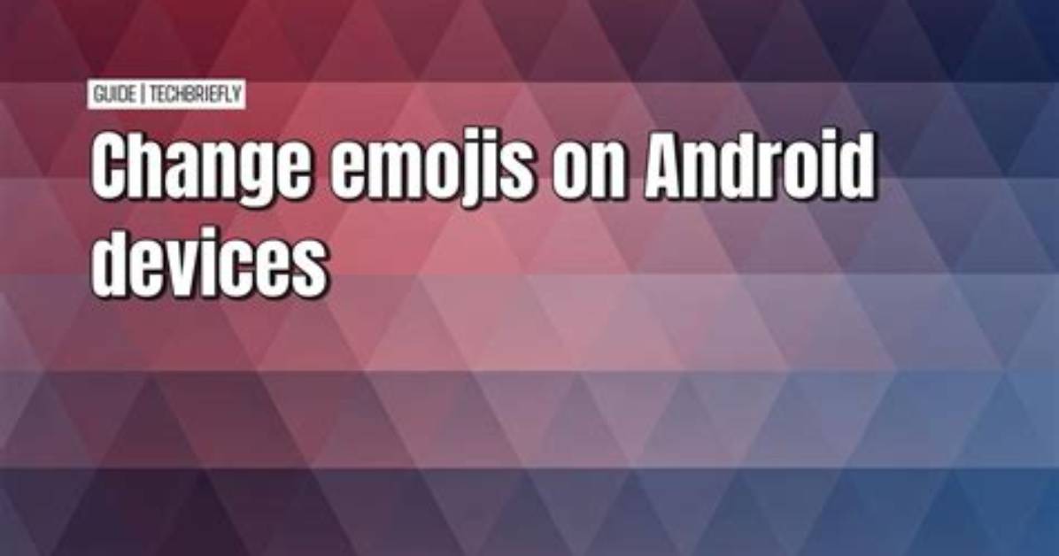 Question: How to Change Emojis on Android Without Root?