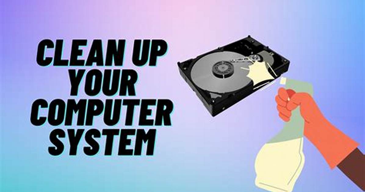 Question: How to Clean Your Computer Windows 10?