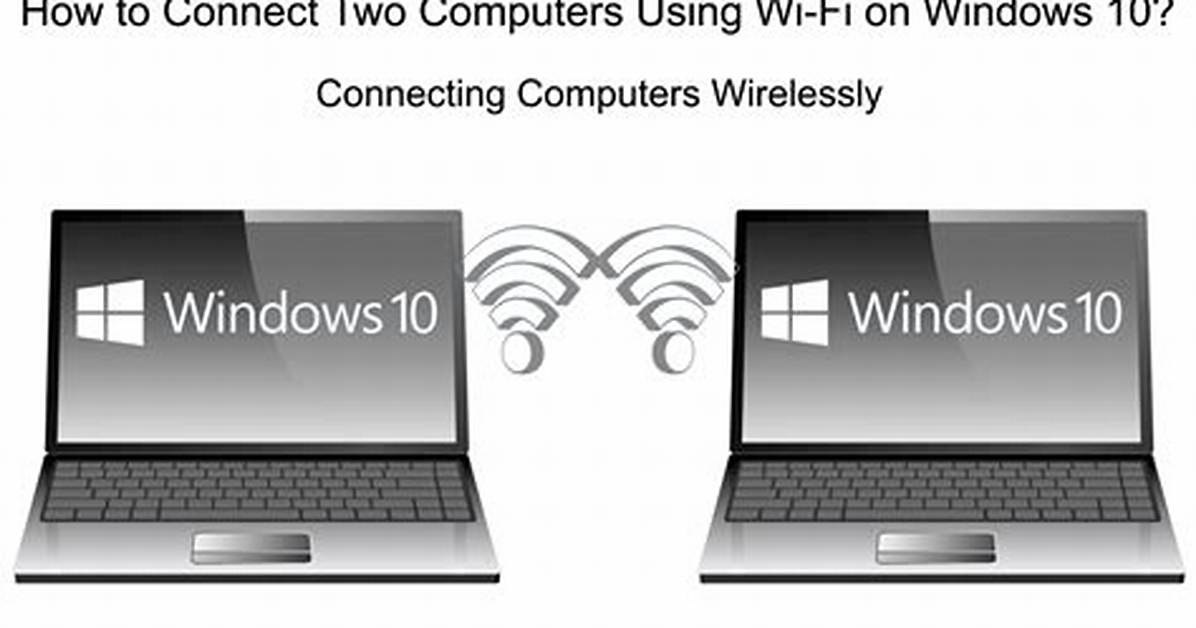 Question: How to Connect Two Windows 10 Computers Wirelessly?