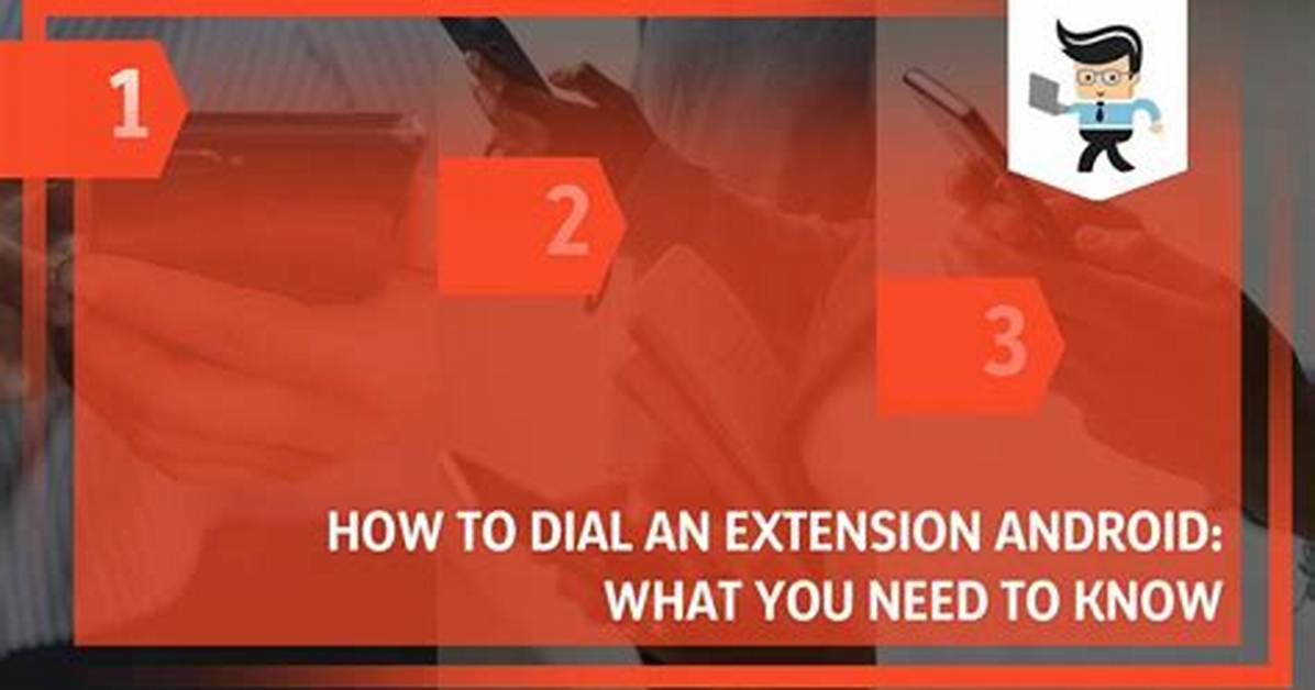 Question: How to Dial Extension on Android?
