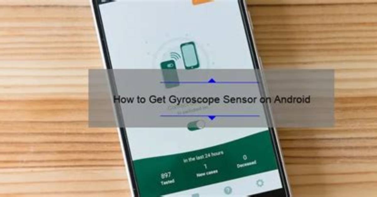 Question: How to Get Gyroscope on Android?