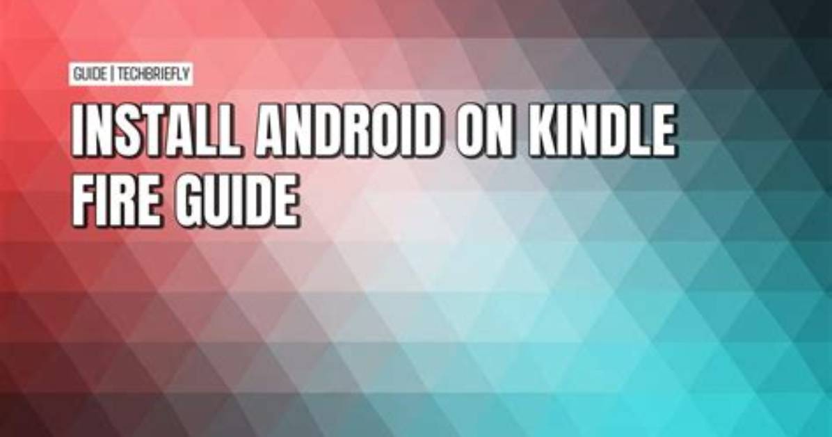 Question: How to Install Android on Kindle Fire?