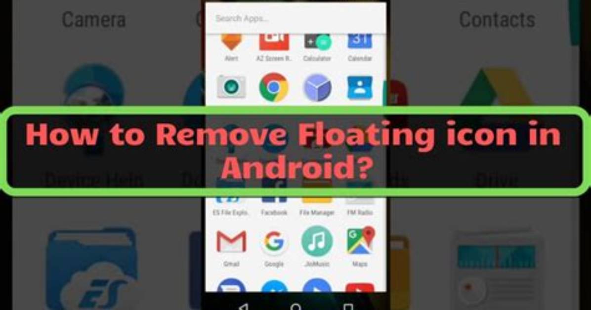 Question: How to Remove Floating Icon Android?