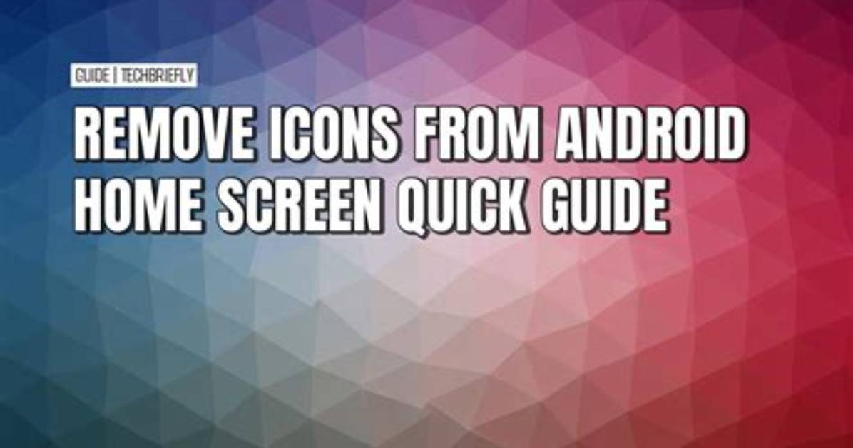 Question: How to Remove Icons from Android?