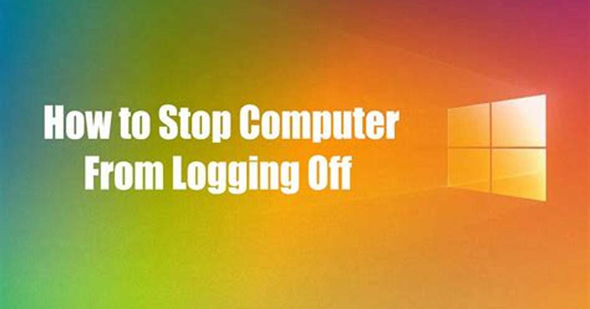 Question: How to Stop Computer from Logging off Windows 10?