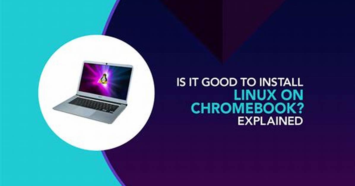 Question: Is Linux Good for Chromebook?