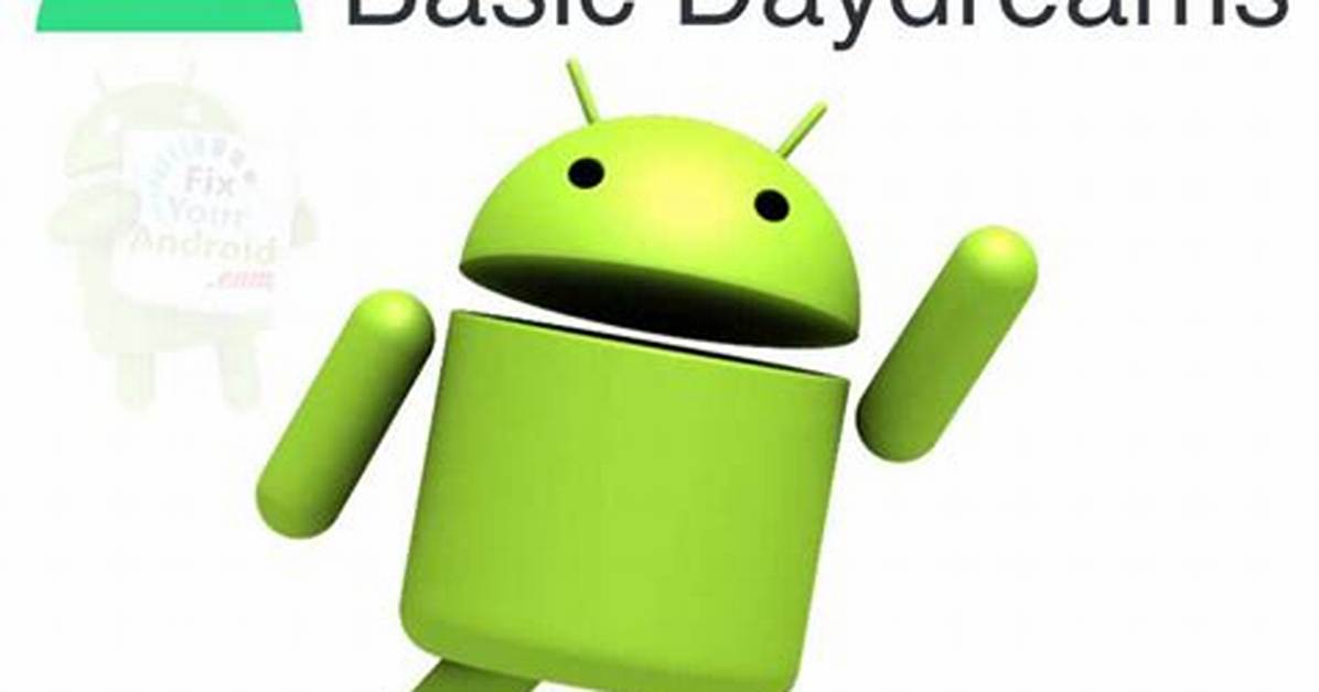 Question: What Is Basic Daydreams on Android?