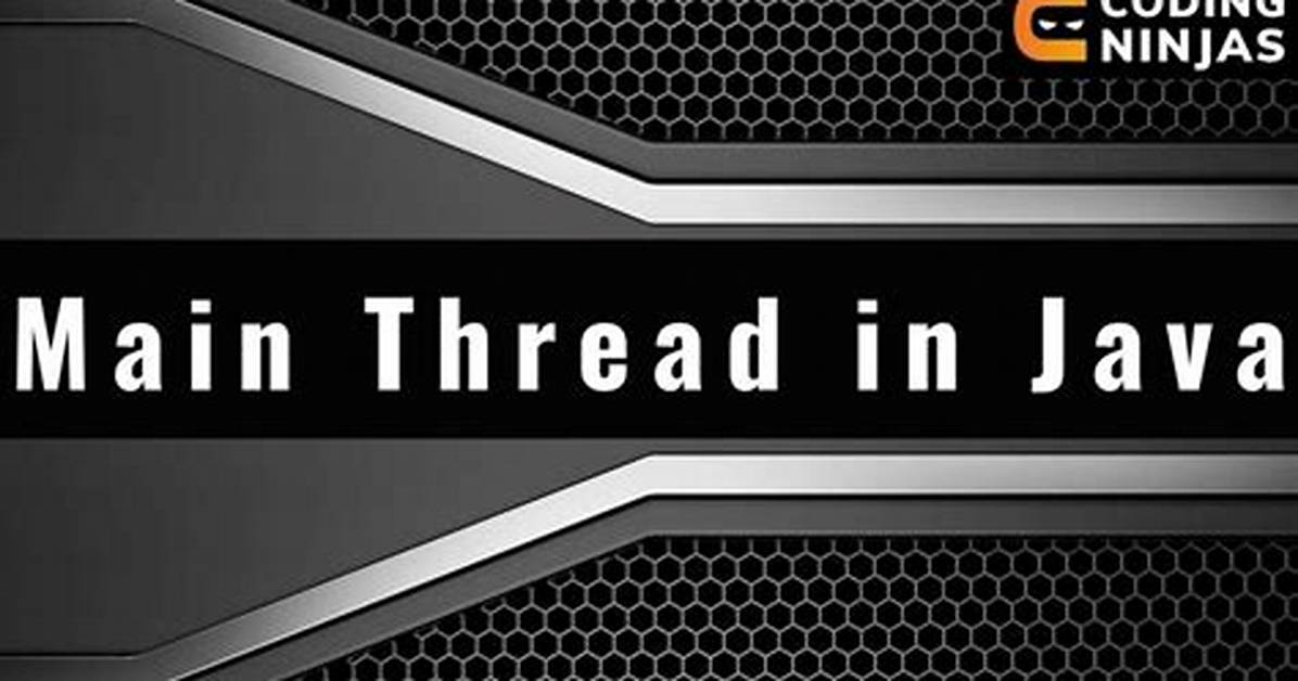 Question: What Is the Main Thread in Android?