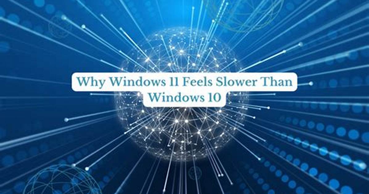 Question: Will Windows 10 Run Slower Than Windows 7?
