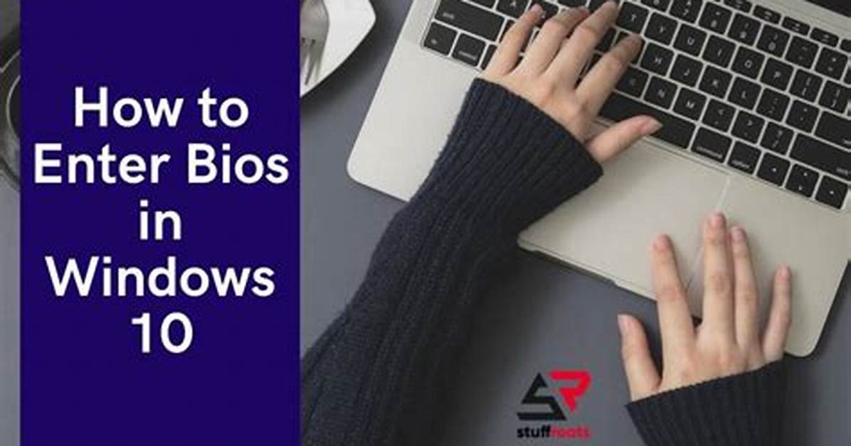 Question: Windows 10 How to Enter Bios?