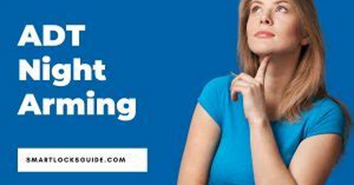 Quick Answer: Adt What Is Night Arming