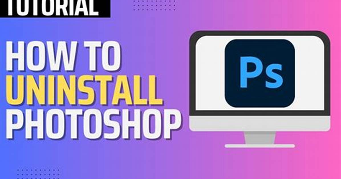 Quick Answer: How Do I Uninstall Photoshop from My Computer?