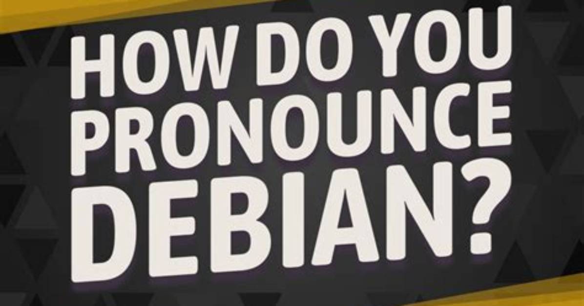 Quick Answer: How Do You Pronounce Debian?