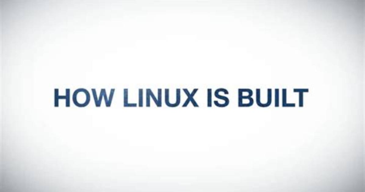 Quick Answer: How Linux Is Built?