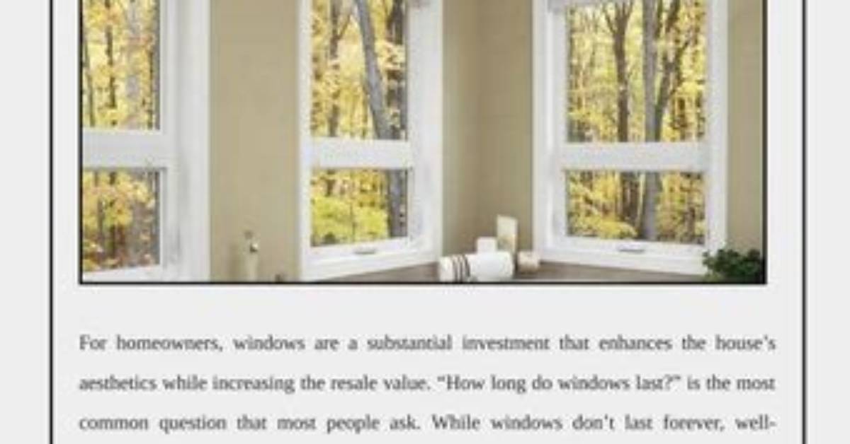 Quick Answer: How Long Do Windows Last?