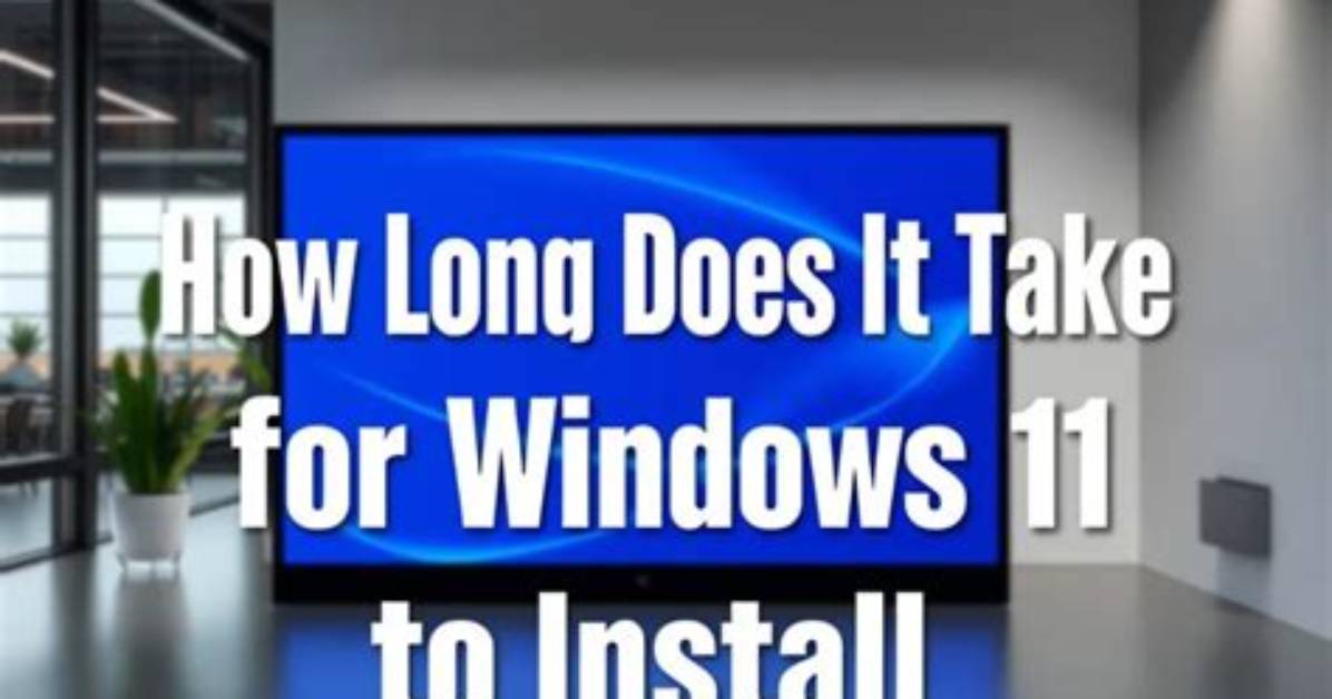 Quick Answer: How Long Does a Windows Update Take to Install?