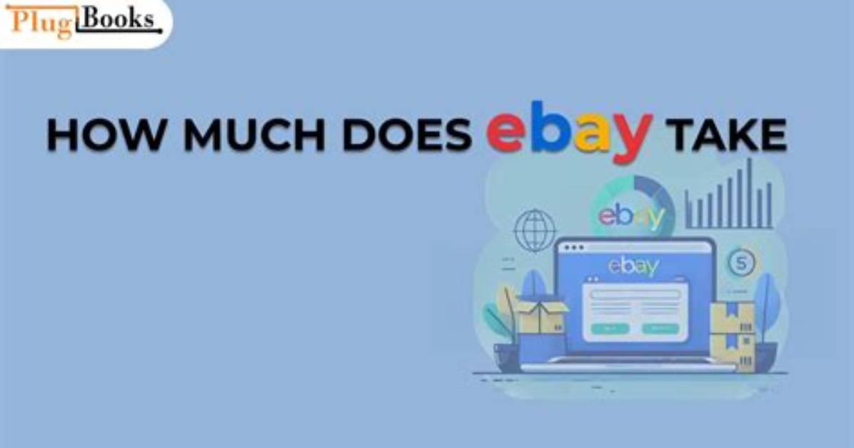 Quick Answer: How Much Does Ebay Take from Your Sale