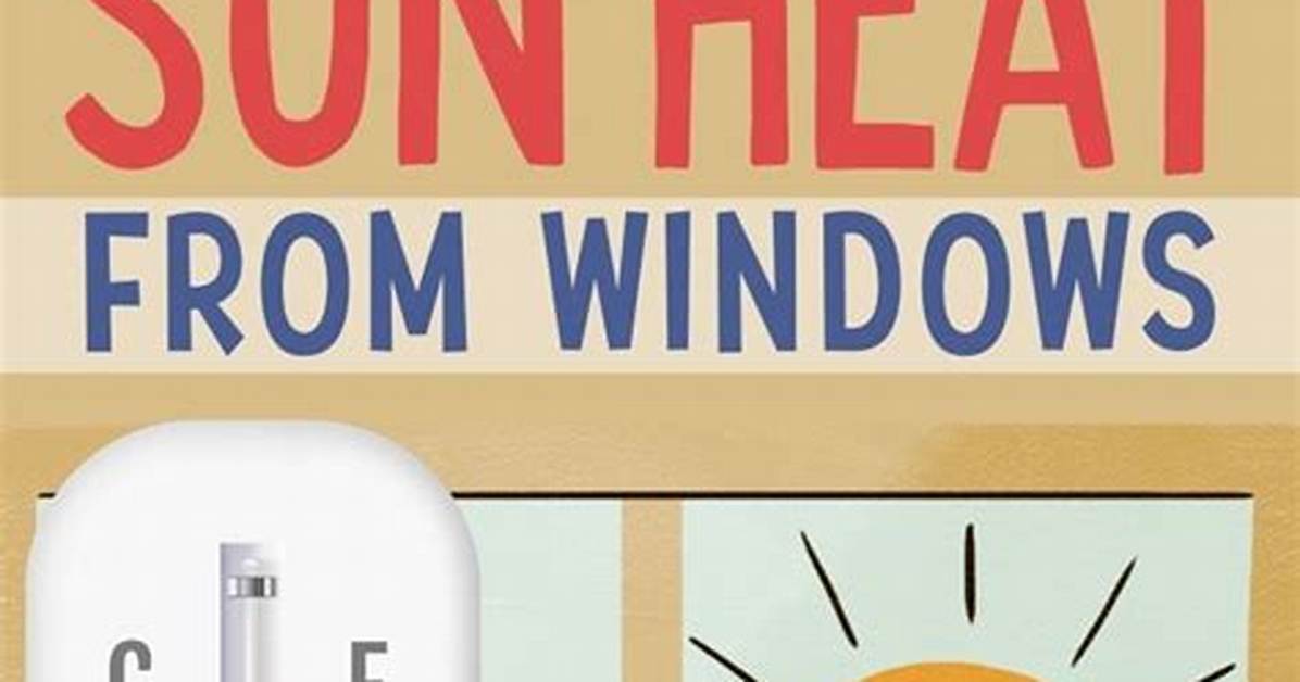 Quick Answer: How to Block Sun Heat from Windows?